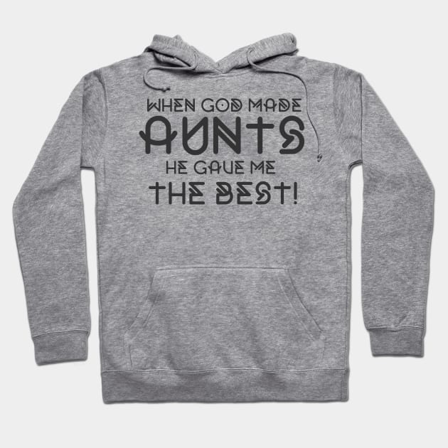 When God Made Aunts He Gave Me The Best Funny Auntie Hoodie by BOB